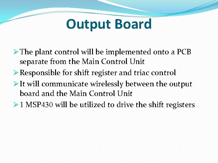 Output Board Ø The plant control will be implemented onto a PCB separate from