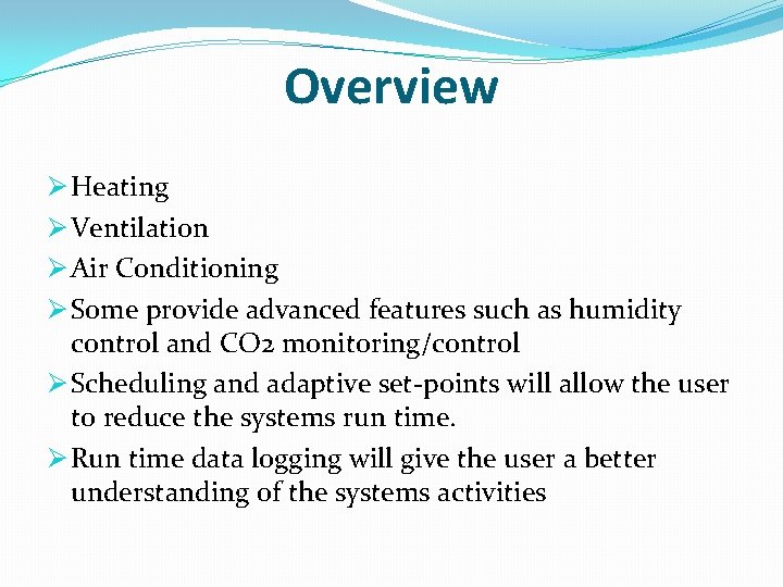 Overview Ø Heating Ø Ventilation Ø Air Conditioning Ø Some provide advanced features such