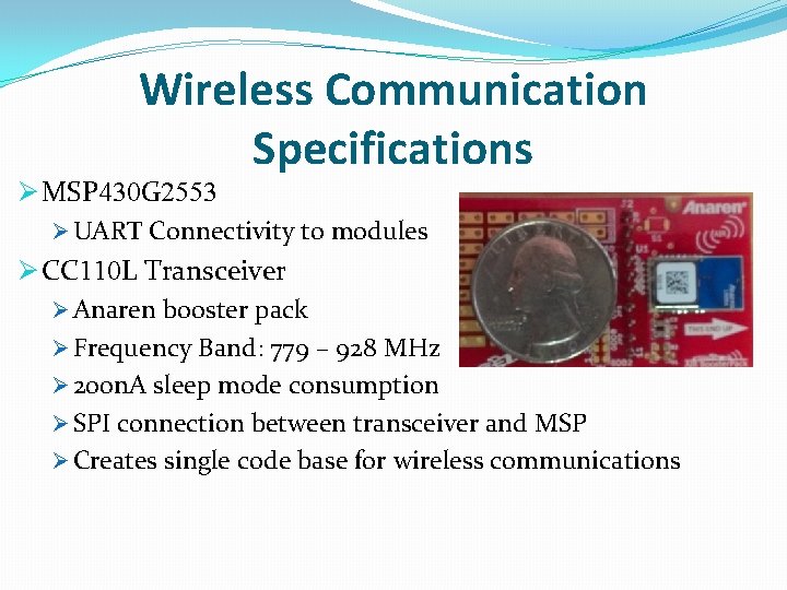 Wireless Communication Specifications Ø MSP 430 G 2553 Ø UART Connectivity to modules Ø