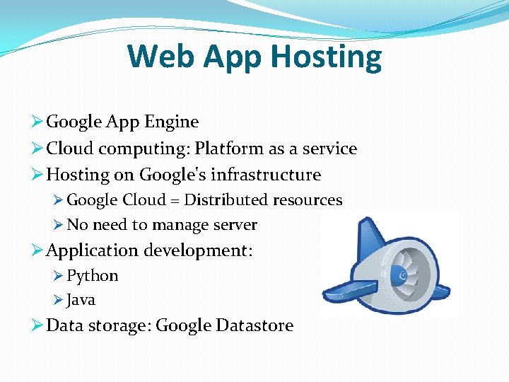 Web App Hosting Ø Google App Engine Ø Cloud computing: Platform as a service