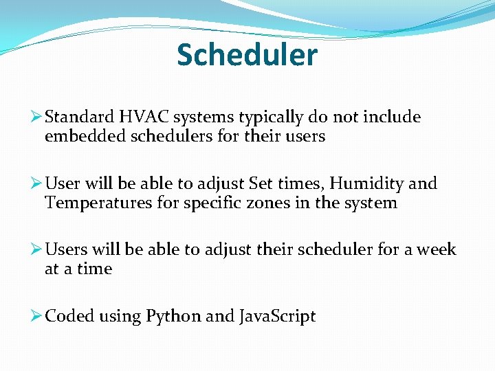 Scheduler Ø Standard HVAC systems typically do not include embedded schedulers for their users