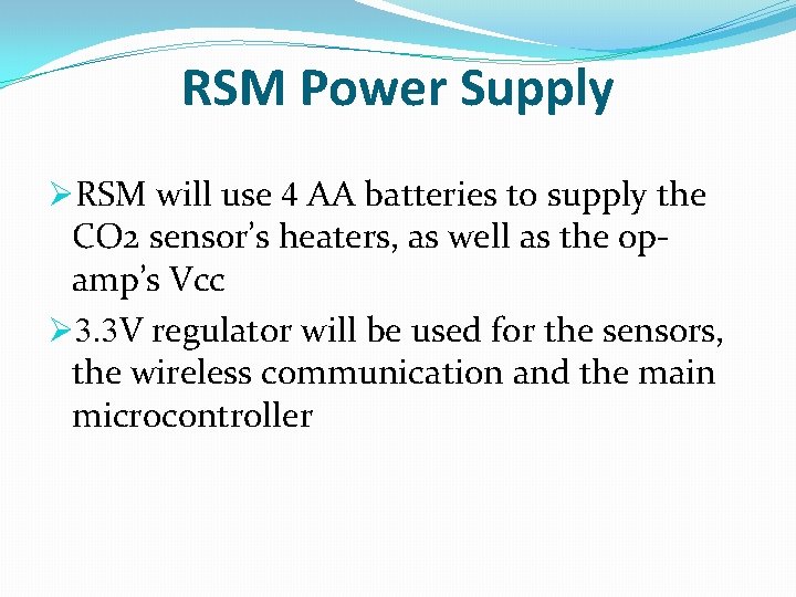 RSM Power Supply ØRSM will use 4 AA batteries to supply the CO 2