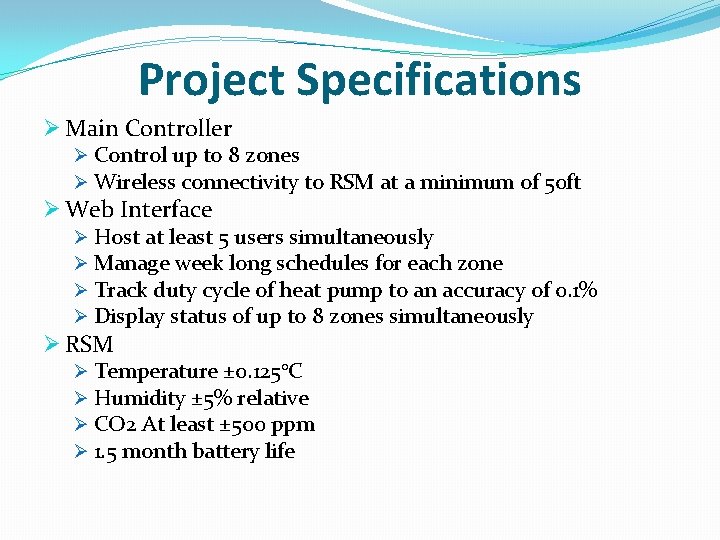 Project Specifications Ø Main Controller Ø Control up to 8 zones Ø Wireless connectivity