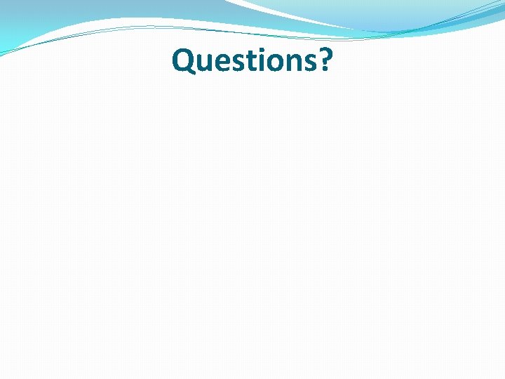 Questions? 