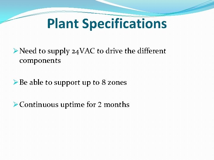 Plant Specifications Ø Need to supply 24 VAC to drive the different components Ø