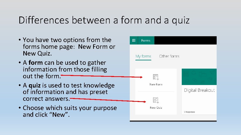 Differences between a form and a quiz • You have two options from the
