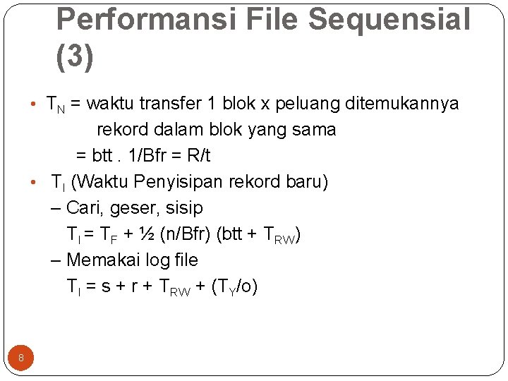 Performansi File Sequensial (3) • TN = waktu transfer 1 blok x peluang ditemukannya