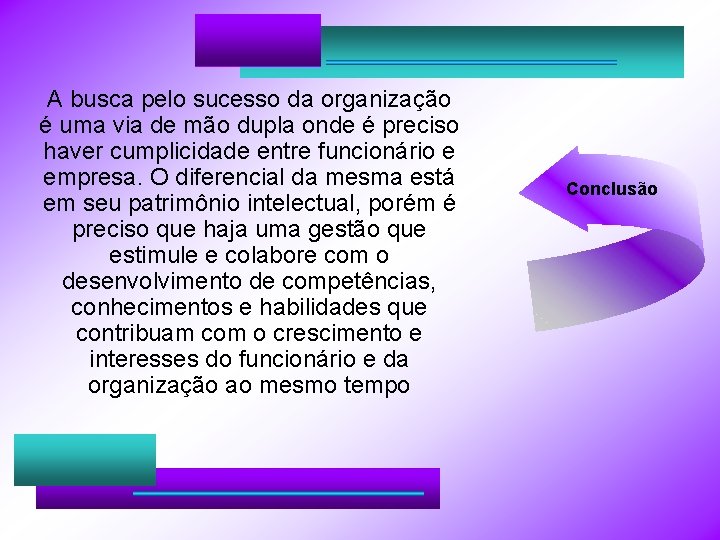 A busca pelo sucesso da organização é uma via de mão dupla onde é A busca pelo sucesso da organização é uma via de mão dupla onde é