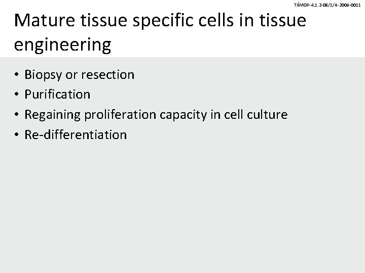 TÁMOP-4. 1. 2 -08/1/A-2009 -0011 Mature tissue specific cells in tissue engineering • •