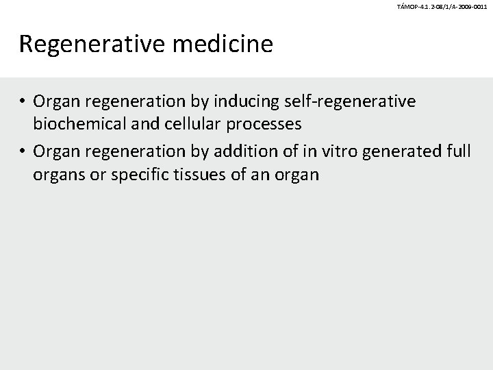 TÁMOP-4. 1. 2 -08/1/A-2009 -0011 Regenerative medicine • Organ regeneration by inducing self-regenerative biochemical