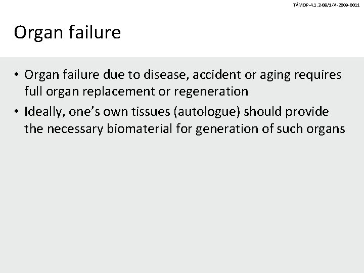 TÁMOP-4. 1. 2 -08/1/A-2009 -0011 Organ failure • Organ failure due to disease, accident