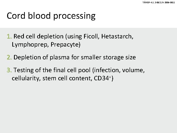 TÁMOP-4. 1. 2 -08/1/A-2009 -0011 Cord blood processing 1. Red cell depletion (using Ficoll,