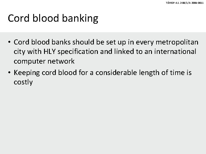 TÁMOP-4. 1. 2 -08/1/A-2009 -0011 Cord blood banking • Cord blood banks should be