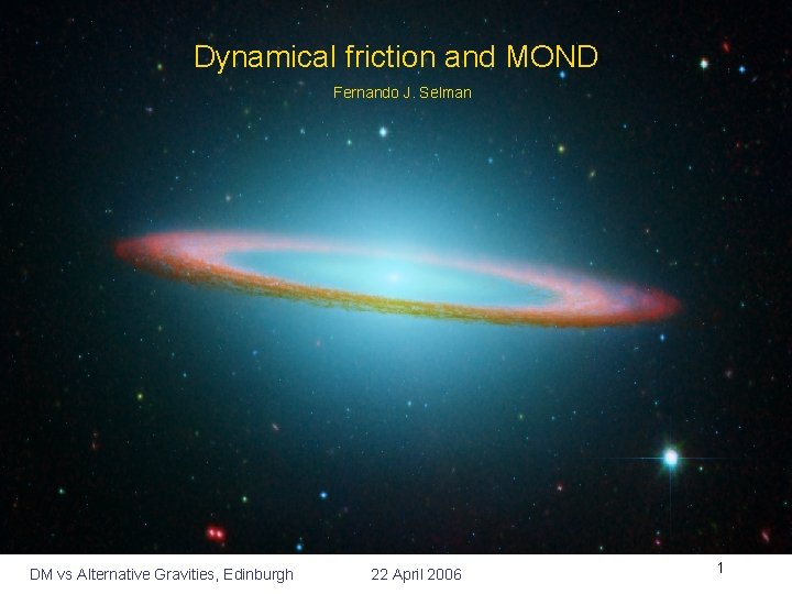 Dynamical friction and MOND Fernando J. Selman DM vs Alternative Gravities, Edinburgh 22 April
