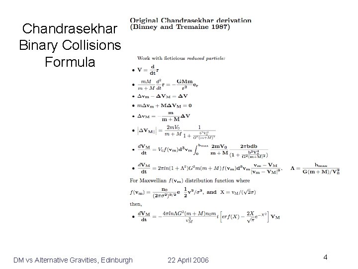 Chandrasekhar Binary Collisions Formula DM vs Alternative Gravities, Edinburgh 22 April 2006 4 