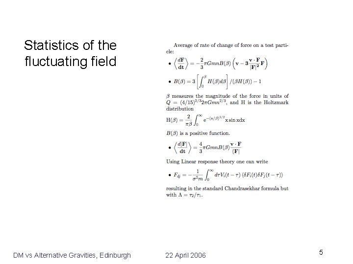 Statistics of the fluctuating field DM vs Alternative Gravities, Edinburgh 22 April 2006 5