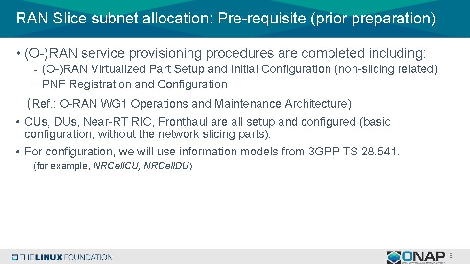 RAN Slice subnet allocation: Pre-requisite (prior preparation) • (O-)RAN service provisioning procedures are completed