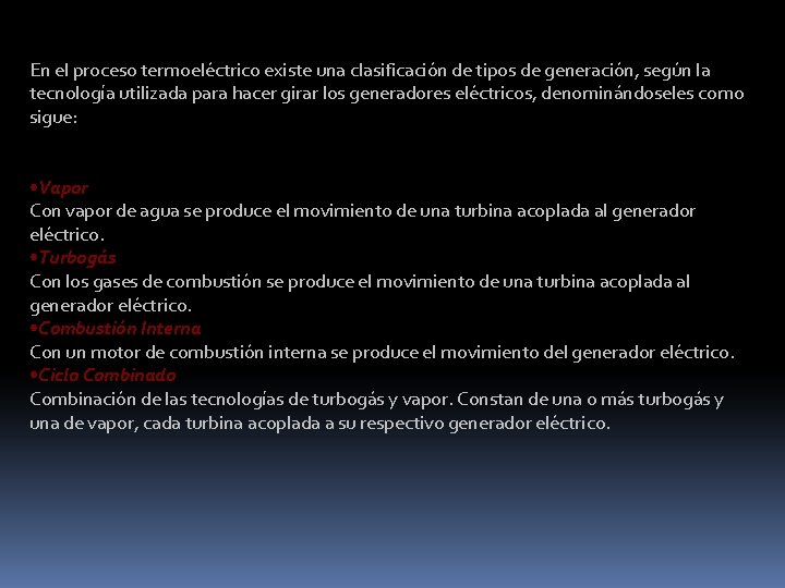 En el proceso termoeléctrico existe una clasificación de tipos de generación, según la tecnología