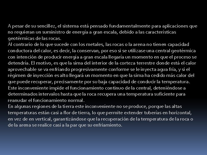 A pesar de su sencillez, el sistema está pensado fundamentalmente para aplicaciones que no