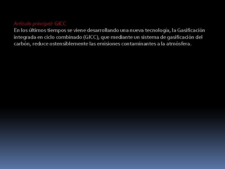 Artículo principal: GICC En los últimos tiempos se viene desarrollando una nueva tecnología, la