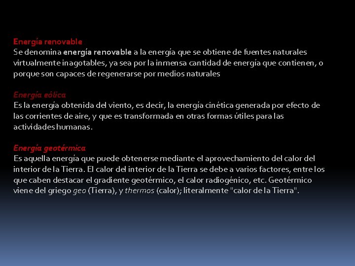 Energía renovable Se denomina energía renovable a la energía que se obtiene de fuentes