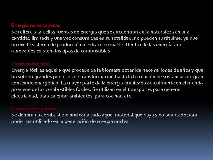 Energía no renovable Se refiere a aquellas fuentes de energía que se encuentran en