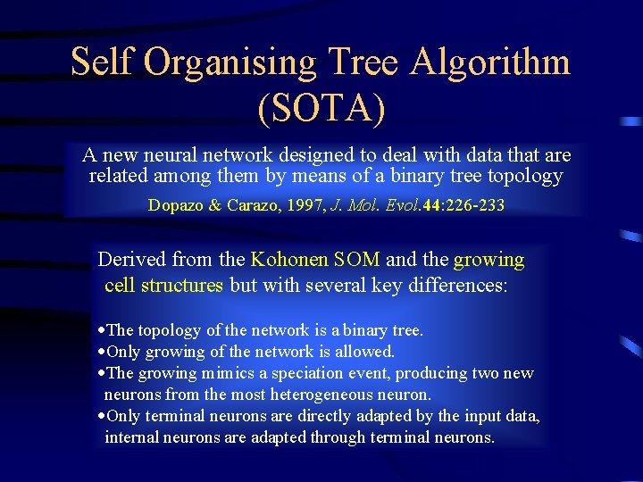 Self Organising Tree Algorithm (SOTA) A new neural network designed to deal with data