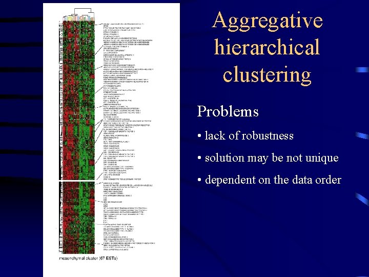 Aggregative hierarchical clustering Problems • lack of robustness • solution may be not unique