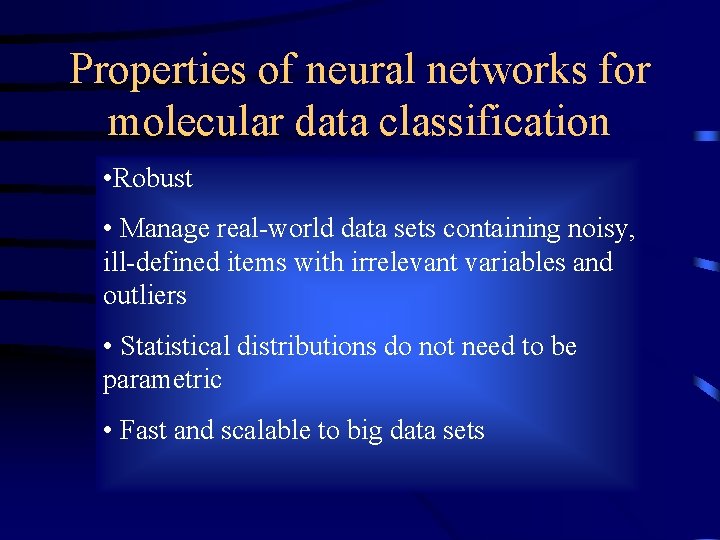 Properties of neural networks for molecular data classification • Robust • Manage real-world data