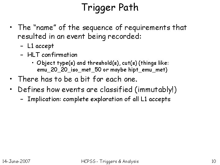 Trigger Path • The “name” of the sequence of requirements that resulted in an