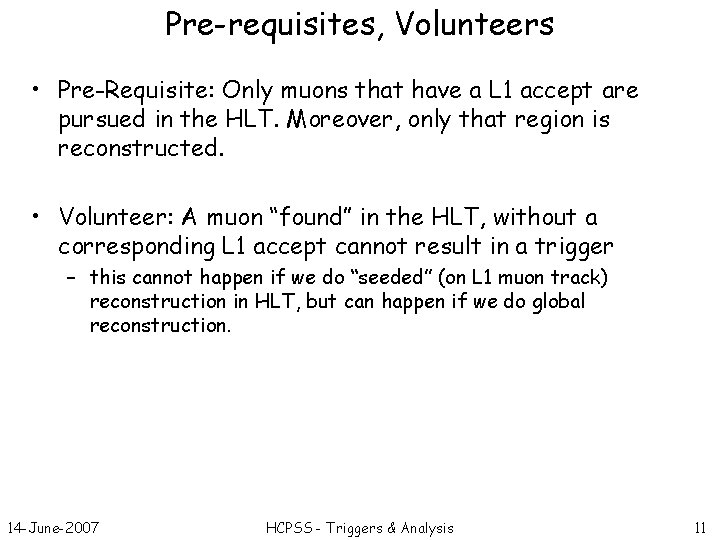 Pre-requisites, Volunteers • Pre-Requisite: Only muons that have a L 1 accept are pursued