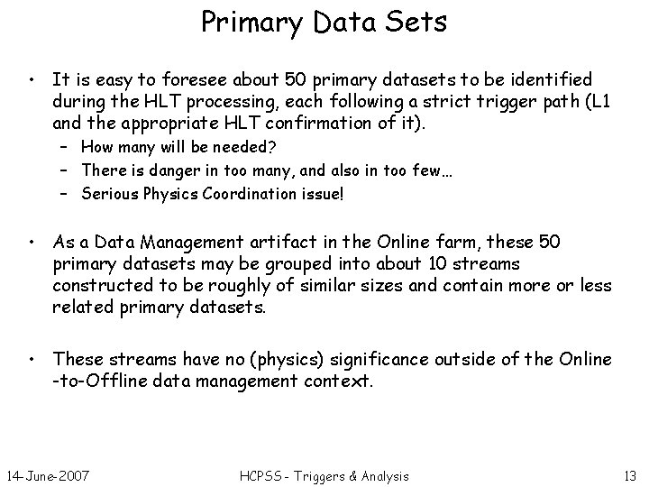 Primary Data Sets • It is easy to foresee about 50 primary datasets to