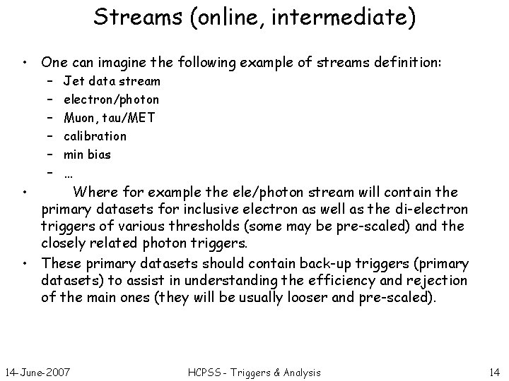 Streams (online, intermediate) • One can imagine the following example of streams definition: –
