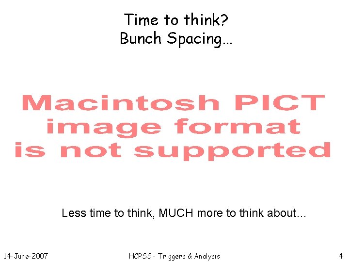 Time to think? Bunch Spacing… Less time to think, MUCH more to think about…