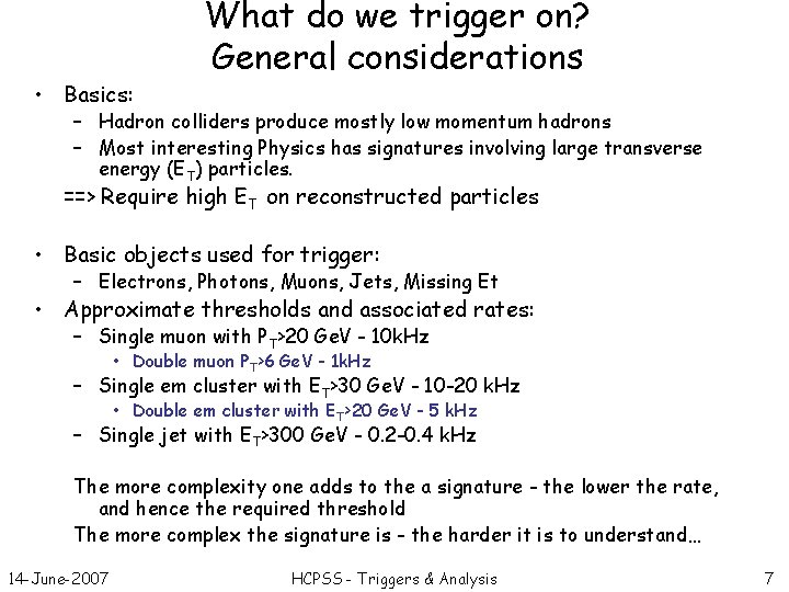  • Basics: What do we trigger on? General considerations – Hadron colliders produce