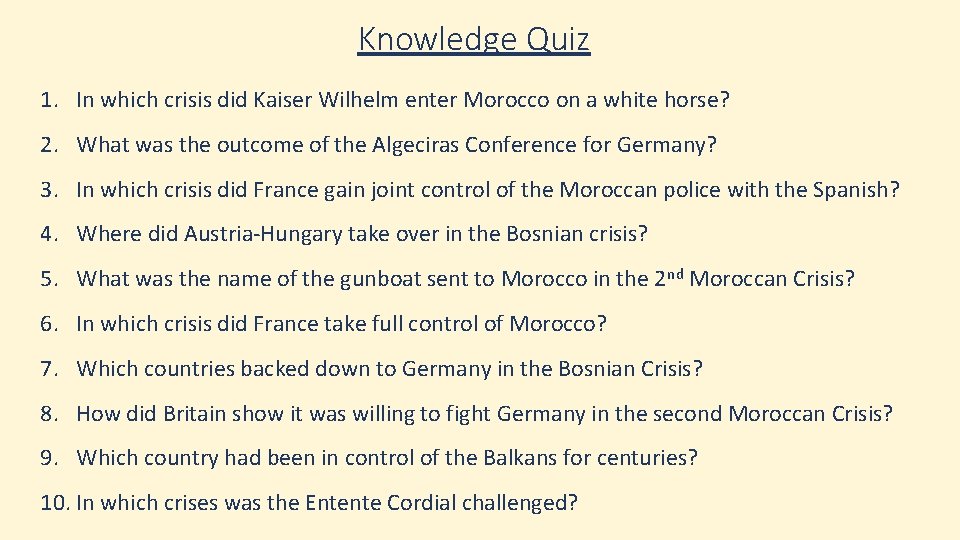 Knowledge Quiz 1. In which crisis did Kaiser Wilhelm enter Morocco on a white