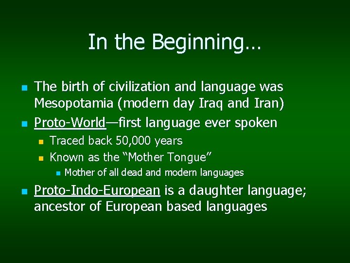 In the Beginning… n n The birth of civilization and language was Mesopotamia (modern