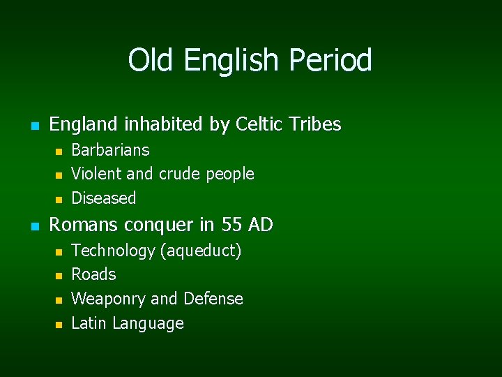 Old English Period n England inhabited by Celtic Tribes n n Barbarians Violent and