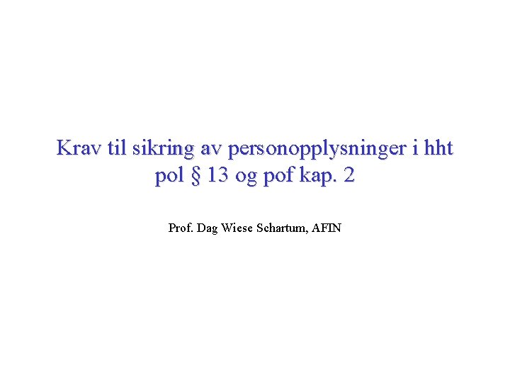 Krav til sikring av personopplysninger i hht pol § 13 og pof kap. 2