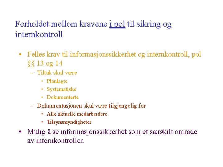 Forholdet mellom kravene i pol til sikring og internkontroll • Felles krav til informasjonssikkerhet