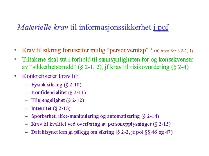 Materielle krav til informasjonssikkerhet i pof • Krav til sikring forutsetter mulig “personverntap” !