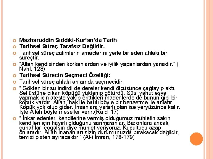  Mazharuddin Sıddıki-Kur’an’da Tarihsel Süreç Tarafsız Değildir. Tarihsel süreç zalimlerin amaçlarını yerle bir eden