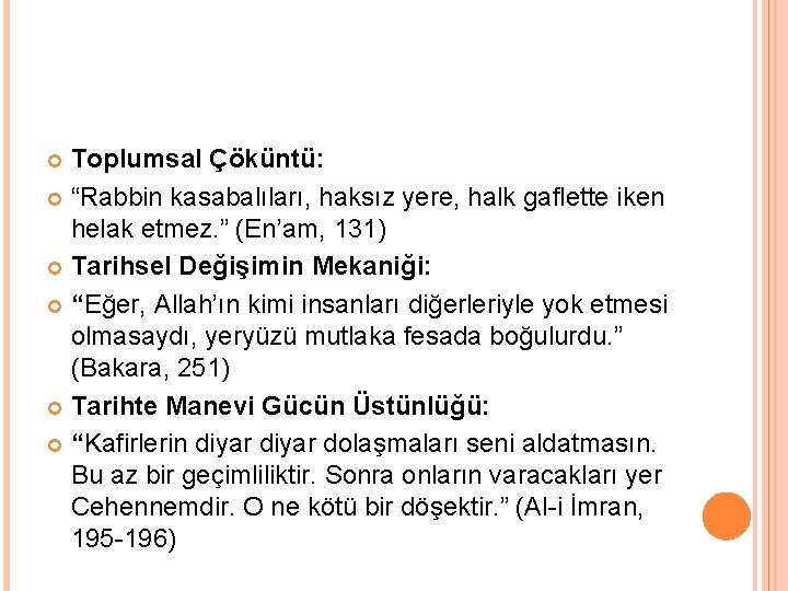 Toplumsal Çöküntü: “Rabbin kasabalıları, haksız yere, halk gaflette iken helak etmez. ” (En’am, 131)