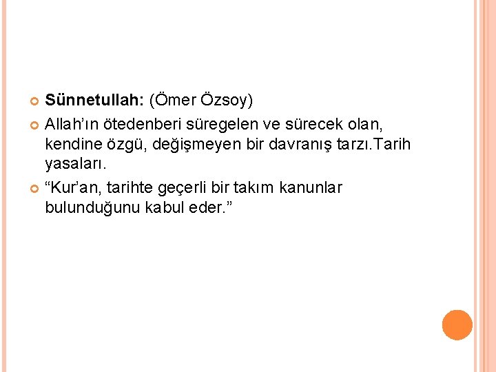 Sünnetullah: (Ömer Özsoy) Allah’ın ötedenberi süregelen ve sürecek olan, kendine özgü, değişmeyen bir davranış