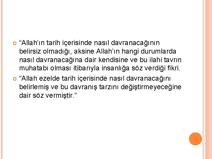 “Allah’ın tarih içerisinde nasıl davranacağının belirsiz olmadığı, aksine Allah’ın hangi durumlarda nasıl davranacağına dair