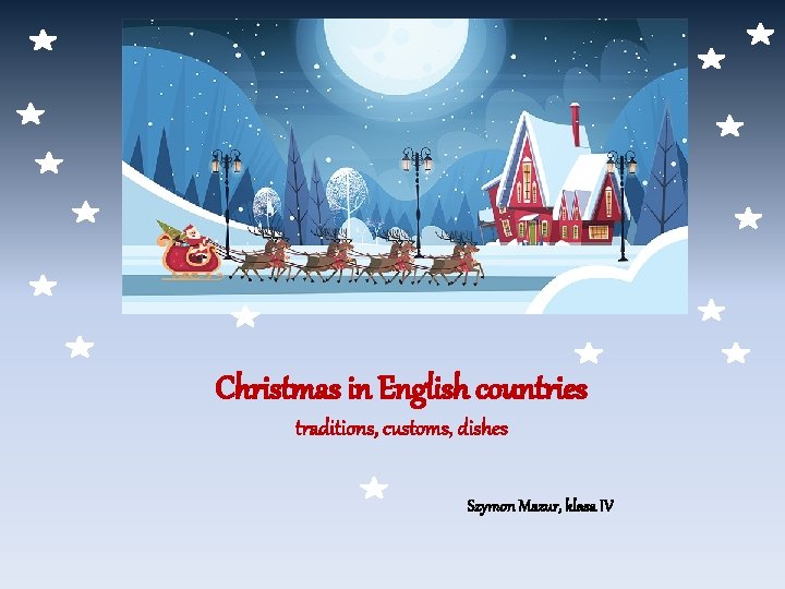 Christmas in English countries traditions, customs, dishes Szymon Mazur, klasa IV 