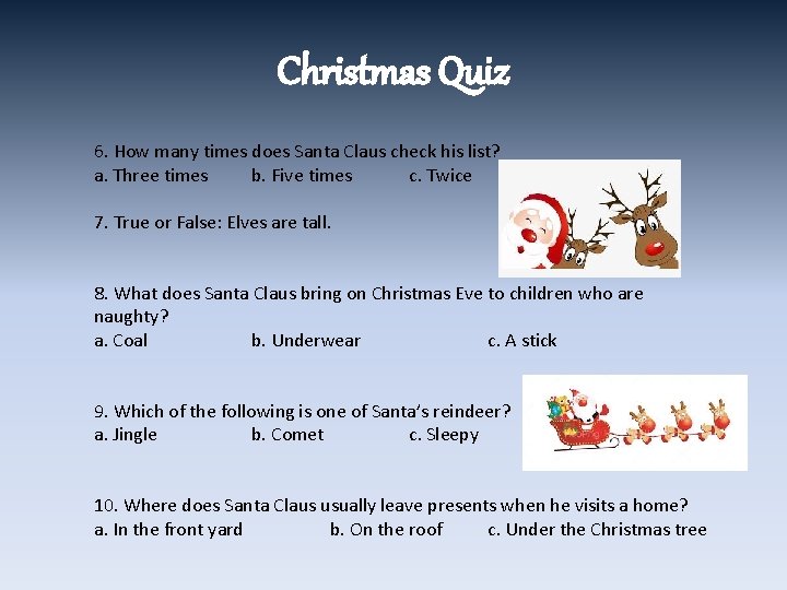 Christmas Quiz 6. How many times does Santa Claus check his list? a. Three