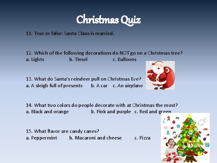 Christmas Quiz 11. True or false: Santa Claus is married. 12. Which of the