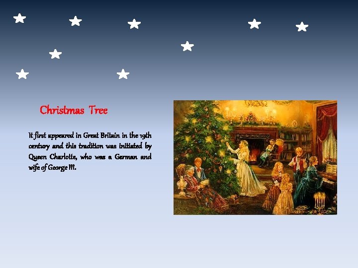 Christmas Tree It first appeared in Great Britain in the 19 th century and