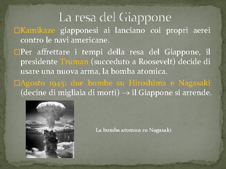 La resa del Giappone �Kamikaze giapponesi ai lanciano coi propri aerei contro le navi